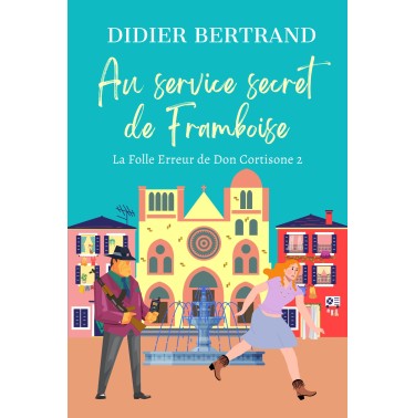 Les extravagantes aventures de Framboise et les Mammas 1 La Folle Erreur de Don Cortisone