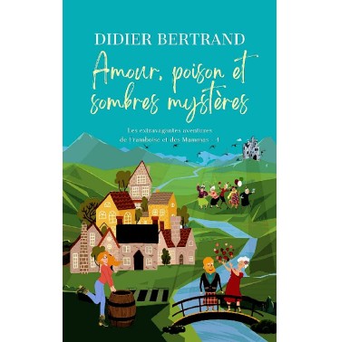 Les extravagantes aventures de Framboise et les Mammas 4 Amour, poison et sombres mystères