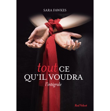 Tout ce qu'il voudra L'intégrale