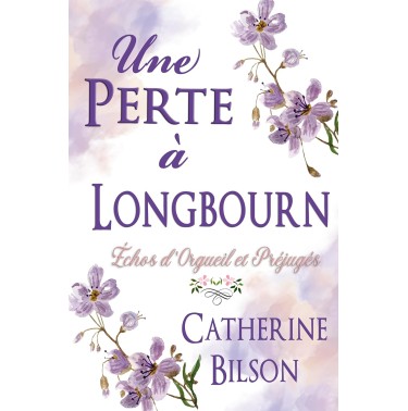Échos d'Orgueil et Préjugés 6 Une perte à Longbourn