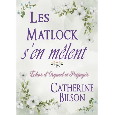 Échos d'Orgueil et Préjugés 7 Les Matlock s’en mêlent