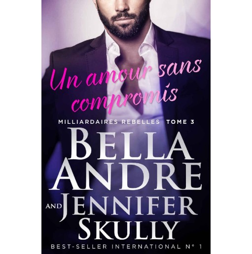 Milliardaires Rebelles 3 L’amour sans compromis