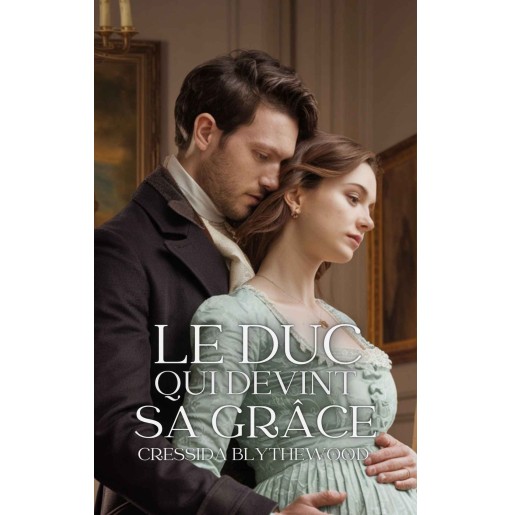 Les Cœurs Ensorcelés 1 Le Duc qui devint sa Grâce