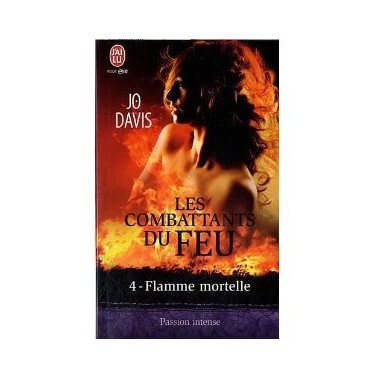 Les combattants du feu 4 Flamme mortelle