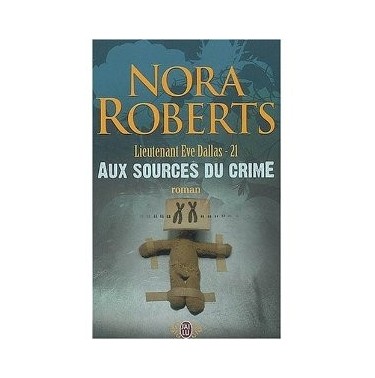 Lieutenant Eve Dallas  21 Aux sources du crime