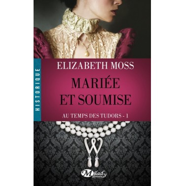 Au temps des tudors 1 Mariée et Soumise