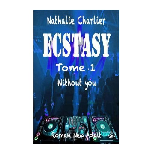Ecstasy Tome 1  Without you