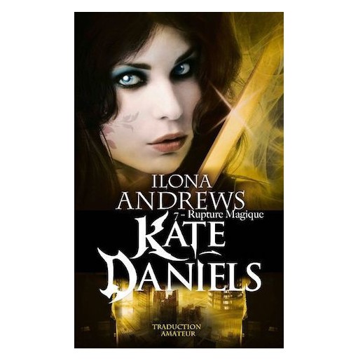 Kate Daniels Tome 7 rupture magique